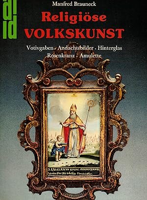 Seller image for Religise Volkskunst. Votivgaben, Andachtsbilder, Hinterglas, Rosenkranz, Amulette for sale by Paderbuch e.Kfm. Inh. Ralf R. Eichmann