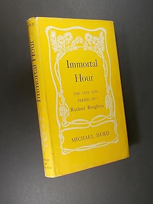 Immortal Hour: The Life and Period of Rutland Boughton