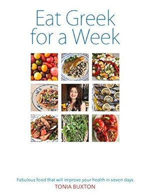 Bild des Verkufers fr Eat Greek for a Week: Fabulous Food That Will Improve Your Health in Seven Days zum Verkauf von WeBuyBooks