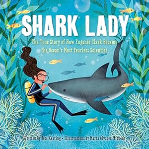 Seller image for Shark Lady: The True Story of How Eugenie Clark Became the Oceans Most Fearless Scientist for sale by WeBuyBooks