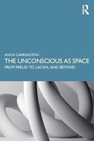 Bild des Verkufers fr The Unconscious as Space : From Freud to Lacan, and Beyond zum Verkauf von AHA-BUCH GmbH