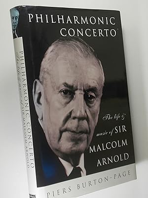 Imagen del vendedor de Philharmonic Concerto: The Life and Music of Malcolm Arnold a la venta por Austin Sherlaw-Johnson, Secondhand Music