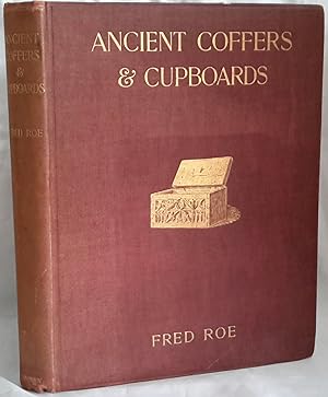 Ancient Coffers and Cupboards: Their History and Description from the Earliest Times to the Middl...