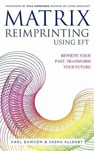 Seller image for Matrix Reimprinting using EFT: Rewrite Your Past, Transform Your Future for sale by WeBuyBooks