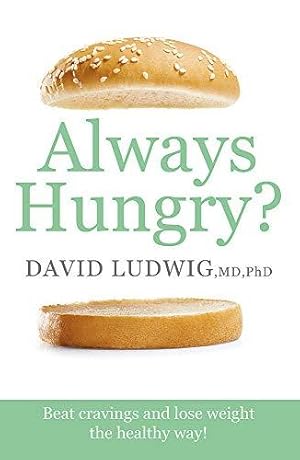 Imagen del vendedor de Always Hungry?: Beat cravings and lose weight the healthy way! a la venta por WeBuyBooks