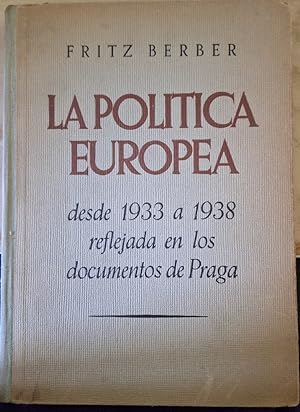 Imagen del vendedor de LA POLITICA EUROPEA DESDE 1933 A 1938 REFLEJADA EN LOS DOCUMENTOS DE PRAGA. a la venta por Libreria Lopez de Araujo