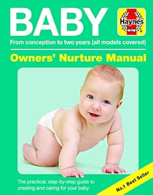 Bild des Verkufers fr Baby Owners' Nurture Manual: From Conception to Two Years (All Models Covered) (Haynes Manuals) zum Verkauf von WeBuyBooks