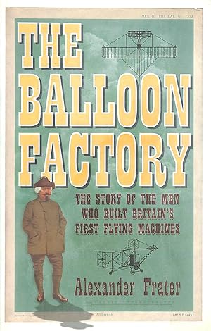 Imagen del vendedor de The Balloon Factory: The Story of the Men Who Built Britain's First Flying Machines a la venta por M Godding Books Ltd