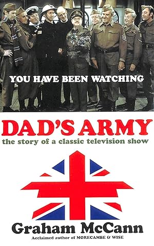 Dad's Army : The Story of a Classic Television Show