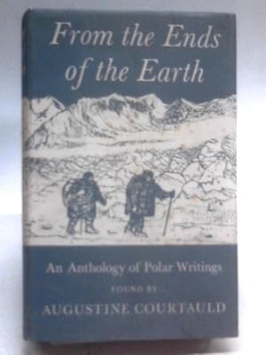 Imagen del vendedor de From The Ends Of The Earth: An Anthology Of Polar Writings a la venta por World of Rare Books