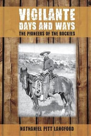 Immagine del venditore per Vigilante Days and Ways: The Pioneers of the Rockies venduto da GreatBookPrices