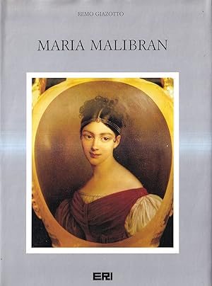 Maria Malibran (1808 - 1836). Una vita nei nomi di Rossini e Bellini