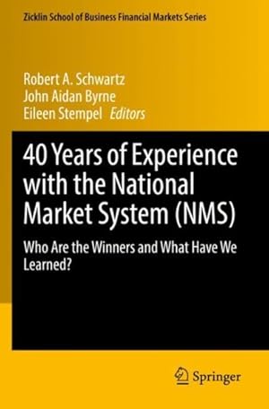 Immagine del venditore per 40 Years of Experience With the National Market System Nms : Who Are the Winners and What Have We Learned? venduto da GreatBookPrices