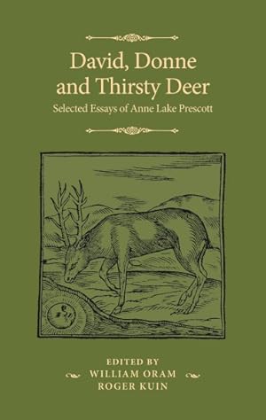 Imagen del vendedor de David, Donne, and Thirsty Deer : Selected Essays of Anne Lake Prescott a la venta por GreatBookPrices