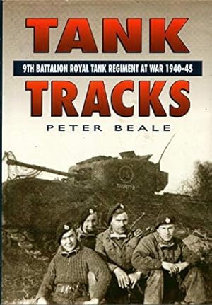 Imagen del vendedor de Tank Tracks: 9th Battalion Royal Tank Regiment at War 1940-45 a la venta por WeBuyBooks