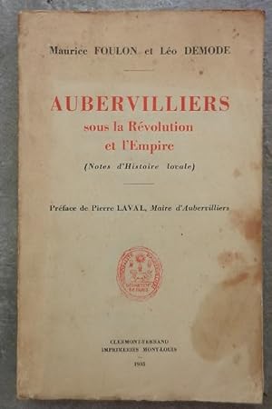 Aubervilliers sous la Révolution et l'Empire (notes d'histoire locale).