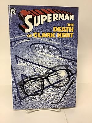 Seller image for Superman; The Death of Clark Kent for sale by Chamblin Bookmine