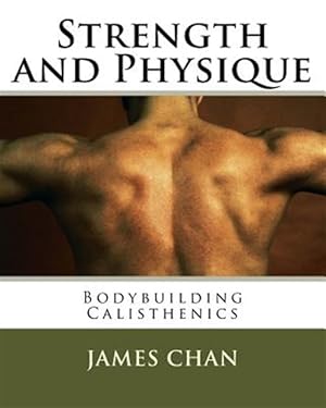 Immagine del venditore per Strength and Physique : Bodybuilding Calisthenics venduto da GreatBookPrices