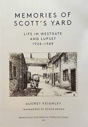 Memories of Scott's Yard Life in Westgate and Lupset, Wakefield 1926-1949