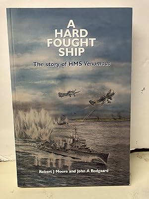 A Hard Fought Ship: The Story of HMS Venomous