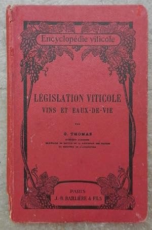 Législation viticole, vins et eaux-de-vie.
