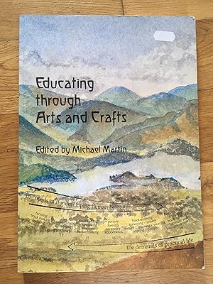 Imagen del vendedor de Educating through Arts and Crafts: An integrated approach to craft work in Steiner Waldorf schools a la venta por coloured pages