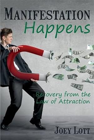 Seller image for Manifestation Happens : Recovery from the Law of Attraction for sale by GreatBookPrices