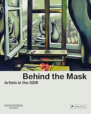 Seller image for Behind the Mask: Artists in the GDR for sale by WeBuyBooks