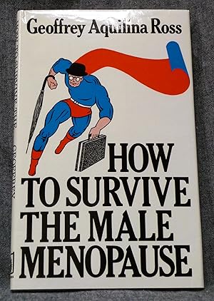 Immagine del venditore per How to Survive The Male-Menopause venduto da Past Pages