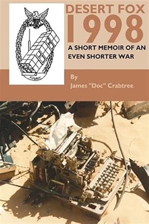 Imagen del vendedor de Desert Fox 1998 : A Short Memoir of an Even Shorter War a la venta por GreatBookPrices