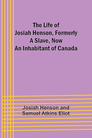 Imagen del vendedor de The Life of Josiah Henson, Formerly a Slave, Now an Inhabitant of Canada a la venta por moluna