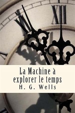 Bild des Verkufers fr La Machine  Explorer Le Temps -Language: french zum Verkauf von GreatBookPrices