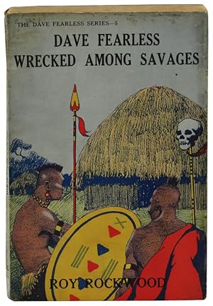 Dave Fearless Wrecked Among the Savages or the Captives of the Head Hunters