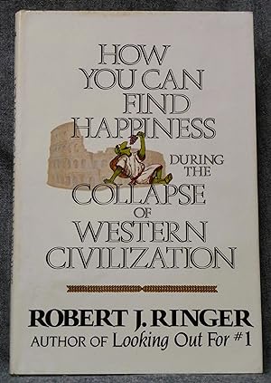 How You Can Find Happiness During the Collapse of Western Civilization