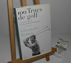 100 trucs de Golf, conseils et astuces des plus grands professionnels, illustrations de Anthony R...