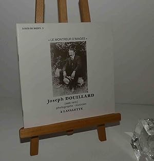 Collection le destin des imagiers. Le montreur d'images. Joseph Douillard (1882-1919), photograph...