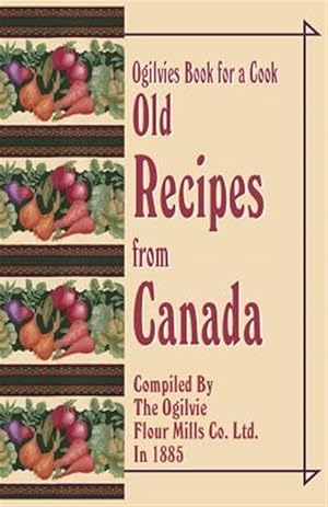 Imagen del vendedor de Ogilvies Book for a Cook : Old Canadian Recipes a la venta por GreatBookPrices