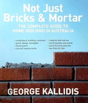 Not Just Bricks And Mortar: The Complete Guide To Home Building In Australia
