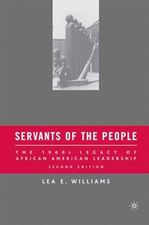 Imagen del vendedor de Servants of the People : The 1960s Legacy of African American Leadership a la venta por GreatBookPrices