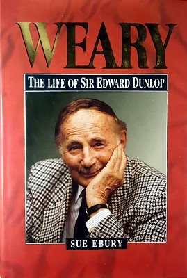 Weary: Life Of Sir Edward Dunlop