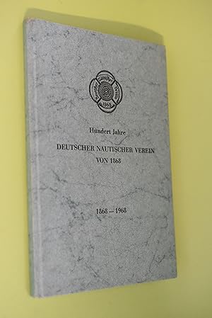 Hundert Jahre Deutscher Nautischer Verein von 1868 Bremen