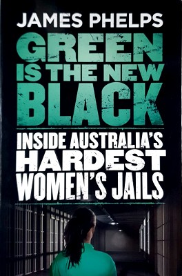 Seller image for Green Is The New Black: Inside Australia's Hardest Women's Jail for sale by Marlowes Books and Music