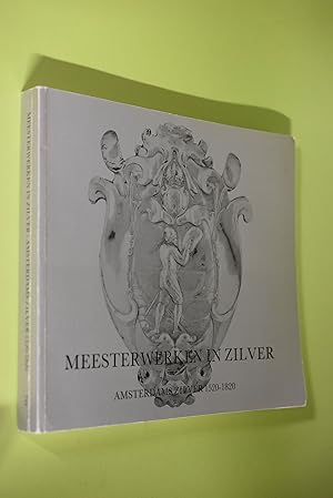 Bild des Verkufers fr Meesterwerken in Zilver: Amsterdams Zilver 1520-1820 zum Verkauf von Antiquariat Biebusch