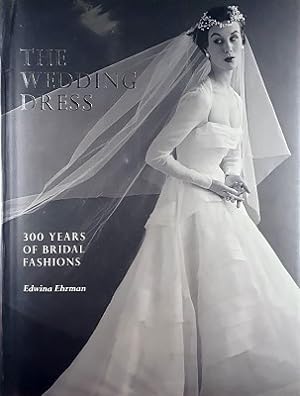 Imagen del vendedor de The Wedding Dress: 300 Years Of Bridal Fashions: 300 Years Of Bridal Fashions a la venta por Marlowes Books and Music