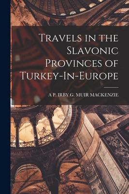 Bild des Verkufers fr Travels in the Slavonic Provinces of Turkey-In-Europe zum Verkauf von moluna
