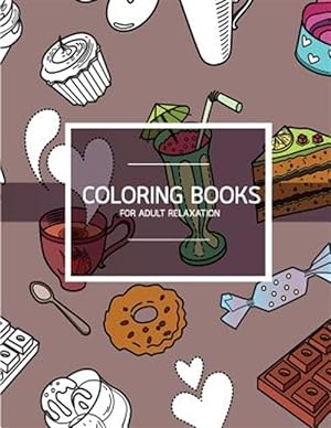 Immagine del venditore per Bakery Dessert Pattern Coloring Books for Adult Relaxation : Pastry & Cupcake; Creativity and Mindfulness Pattern Coloring Book for Adults and Grown Ups venduto da GreatBookPrices