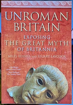 Seller image for UnRoman Britain: Exposing the Great Myth of Britannia for sale by Hanselled Books