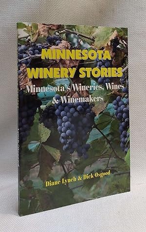 Minnesota Winery Stories: Minnesota's Wineries, Wines & Winemakers