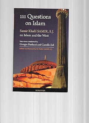 111 QUESTIONS ON ISLAM. Samir Khalil Samir, S.J. On Islam And The West. Interviews Conducted By G...