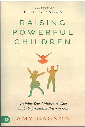 Seller image for RAISING POWERFUL CHILDREN Training Your Children to Walk in the Supernatural Power of God for sale by The Avocado Pit